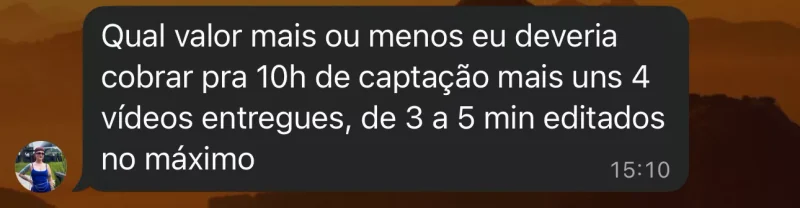 Print de uma conversa pedindo orientação de preço para dez horas de captação e quatro vídeos editados.